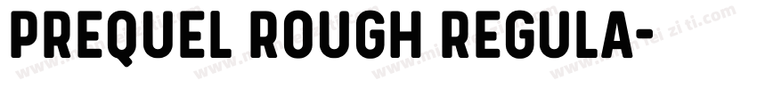 Prequel Rough Regula字体转换
